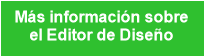 Más información sobre
el Editor de Diseño
